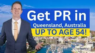 Work Visa to PR in Queensland – Up to Age 54!