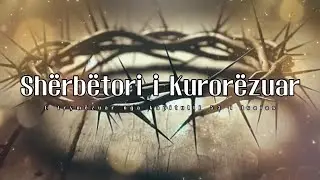 Sh&euml;rb&euml;tori i Kuror&euml;zuar | K&euml;ng&euml; Profetike p&euml;r Mesian | Muzik&euml; Epike & Adhurim i Thell&euml; |10+Subtitles