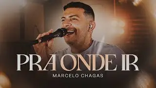 MARCELO CHAGAS - PRA ONDE IR (CLIPE OFICIAL)