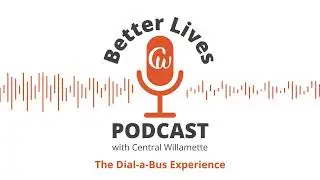 Better Lives Podcast - The Dial a Bus Experience