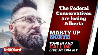 MARTY UP NORTH: The Federal Conservatives are losing Alberta