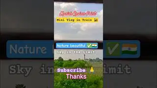 MINI Vlog in Train 🚂 | Nature| sky blue and beautiful 😍| Manish Review Point| motivational #shorts