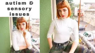 Autism & Sensory Issues (w/ Personal Stories)