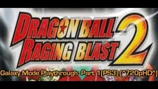 Dragon Ball: Raging Blast 2 Galaxy Mode Playthrough: Part 1 [PS3] [^720pHD^]