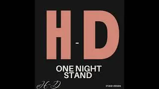 H-D - ONE NIGHT STAND (STUDIO VERSION) #NEWRELEASE