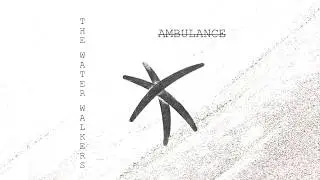 The Water Walkers - Ambulance (Official Audio)