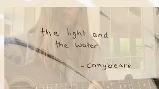the light and the water | original song | Conybeare