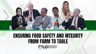 From Farm to Table: Strengthening Food Safety, Integrity, and Trust Across Global Food Systems #FSSX
