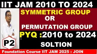 IIT JAM 2010 TO 2024 PYQ OF SYMMETRIC GROUP PROBLEM | PERMUTATION GROUP |  IIT JAM 2025 online class
