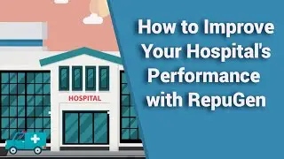 How to Improve Your Hospital's Performance with RepuGen