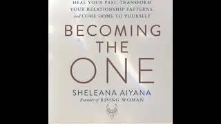 Becoming the One: by Sheleana Aiyana