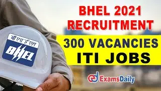 BHEL Recruitment 2021 &ndash; 300 Vacancies | ITI Job Vacancy 2021 | BHEL  Apprentice Jobs 2021