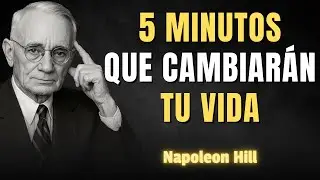 Haz Esto Cada Mañana Durante 5 Minutos y Tu Vida Cambiará | Napoleon Hill