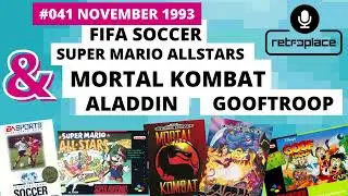retroplace on Air Podcast #041 11/93 | FIFA | Mortal Kombat | Aladdin | Goof Troop | Mario Allstars