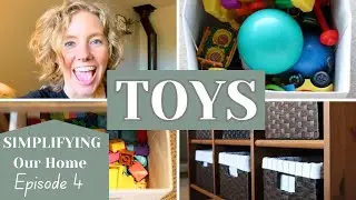 Toy DECLUTTERING Tips | Simplifying Our Home | Episode 4