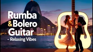4 Hours of Latin Guitar Bliss &ndash; Relaxing Rumba & Bolero Vibes for Deep Calm & Joy