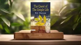 [Review] The Quest of the Simple Life (W. J. Dawson) Summarized