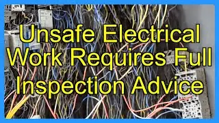 Unsafe Electrical Work Requires Full Inspection Advice