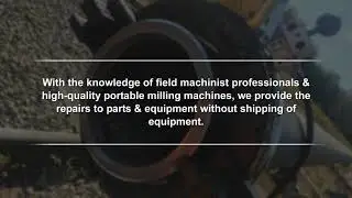 Field Machining Services for Petrochemical Industry