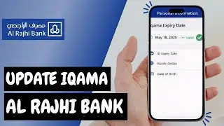 Al Rajhi Bank App: Update Your Iqama Easily / Edit Iqama Info in Al Rajhi Mobile Banking App