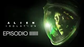 SIIIII ALFIN I ALIEN ISOLATION I CAPITULO 10