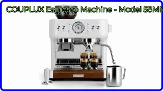 REVIEW (2025): COUPLUX Espresso Machine - Model 58MM. ESSENTIAL details.