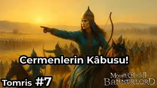 Cermenlerin K&acirc;busu! - Tomris Hatun 7. B&ouml;l&uuml;m M&B Bannerlord T&uuml;rk&ccedil;e Oynanış (Burning Empires)