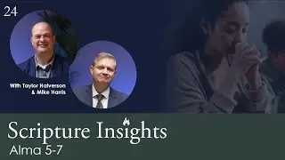 Alma 5-7. Scripture Insights