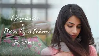 Nenjukulle x Main Agar Kahoon ft. Sahil