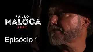 Paulo Maloca - A s&eacute;rie - EP1