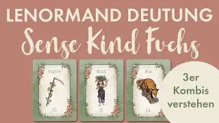 Sense, Kind & Fuchs im Lenormand &ndash; So deutest Du die 3er Kombination richtig!