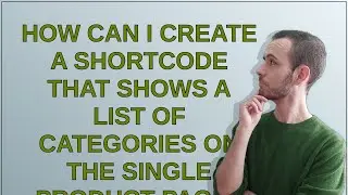 Wordpress: How can I create a shortcode that shows a list of categories on the single product page?