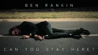 Ben Rankin - Can You Stay Here? (Official Music Video)