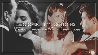Classic Film Couples | How Long Will I Love You