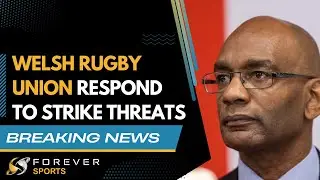 WELSH RUGBY UNION RESPONDS TO PLAYERS THREAT TO STRIKE! | Forever Rugby