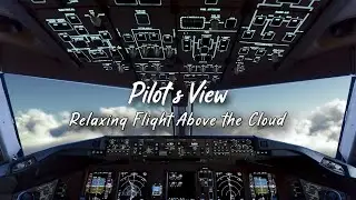 ✈️Pilot's Eye View &ndash; Flying Above the Clouds | Deep Space Ambient Music