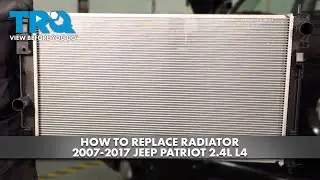 How to Replace Radiator 2007-2017 Jeep Patriot 2.4L L4