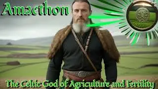 Amaethon: The Celtic God of Agriculture and Fertility