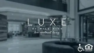 Luxe At Mile High (with Audio Description) | Denver CO Apartments | Greystar