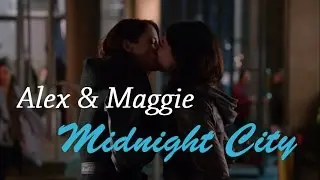 Alex & Maggie || Midnight City || Sanvers (+2x17)