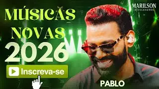PABLO MUSICAS NOVAS LAN&Ccedil;AMENTO 2026