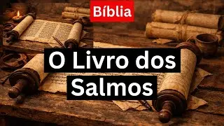 📚 O Livro dos Salmos - Uma Breve Hist&oacute;ria