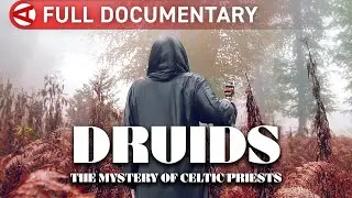 Ancient Druids: The Mystery of Celtic Priests | Full History Documentary