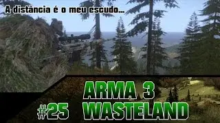 Arma 3 Wasteland #25 - O assassino inalcançável.