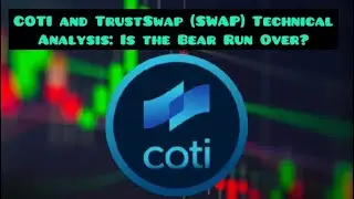 COTI and TrustSwap (SWAP) Technical Analysis: Is the Bear Run Over?