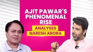 Ajit Pawar- Maharashtra Assembly Elections' biggest story! Naresh Arora explains why! #NareshArora