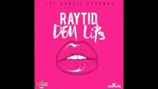 Raytid - Dem Lips - Raw (Official Audio) - JayCrazie Records - 2015 - 21st Hapilos