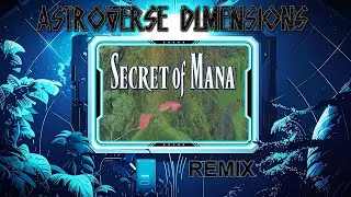Secret of Mana - Credits The Second Truth From The Left Remix | Astroverse Dimensions