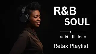 【R&B Soul】Relaxing Chill Playlist &ndash; Soulful Vocals & Deep Grooves