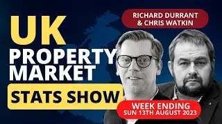 UK Property Market Stats Show - Week 32  2023 (with Richard Durrant)